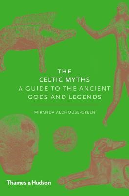 The Celtic Myths – A guide to the Ancient Gods and Legends.