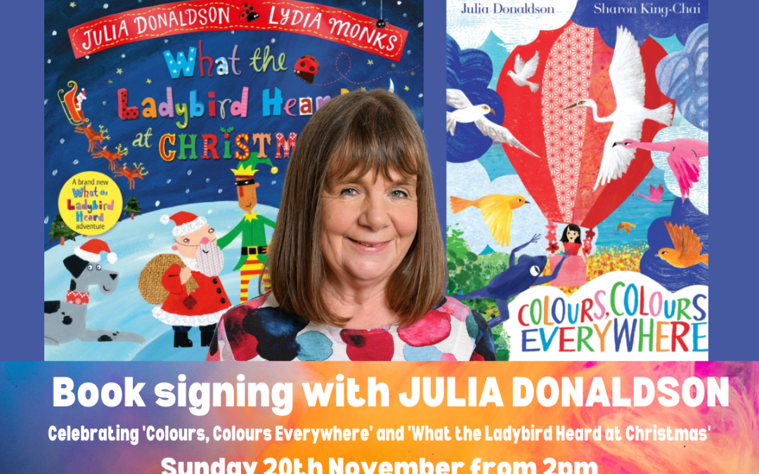 Book-Signing with Julia Donaldson for Colours, Colours Everywhere and What the Ladybird Heard at Christmas