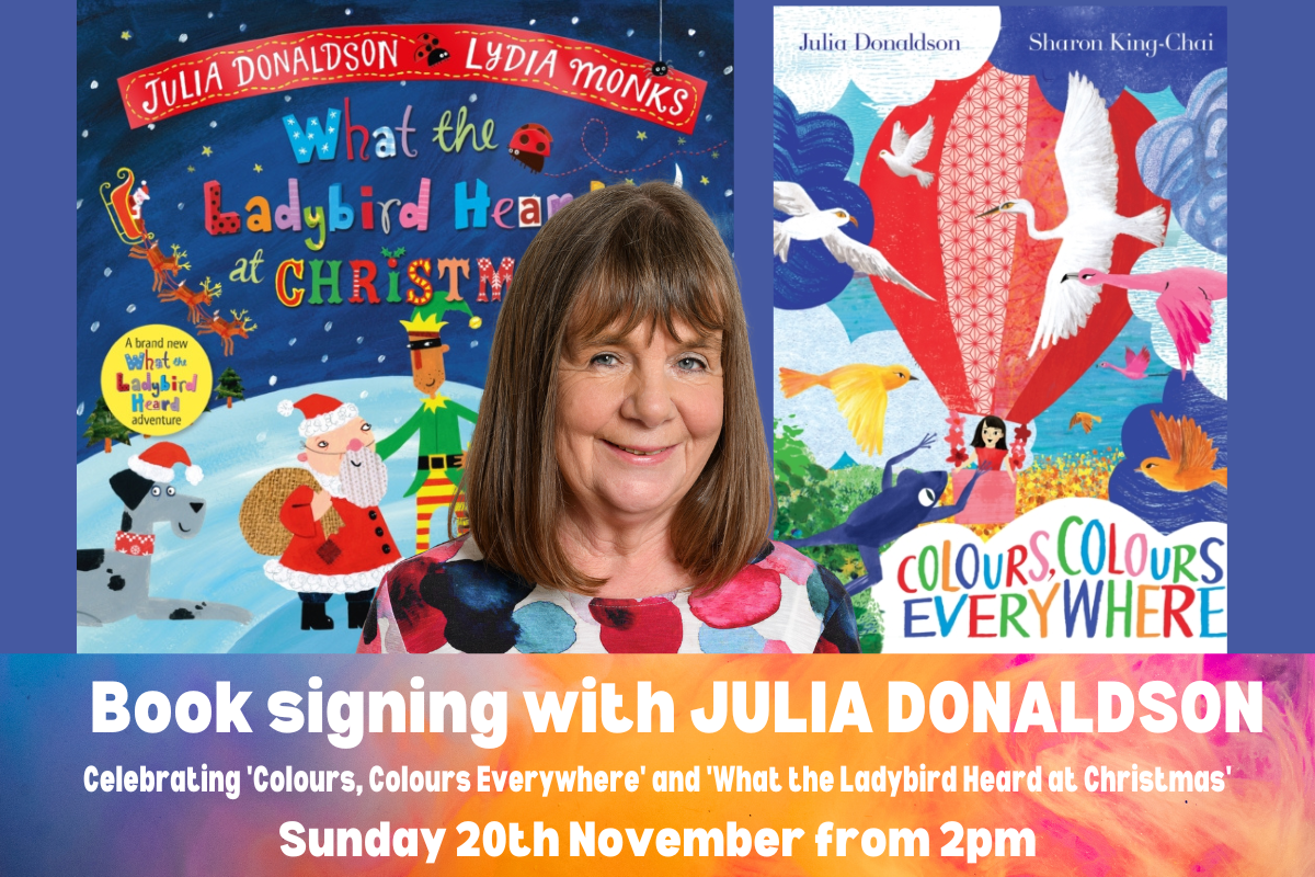 Book-Signing with Julia Donaldson for Colours, Colours Everywhere and What the Ladybird Heard at Christmas