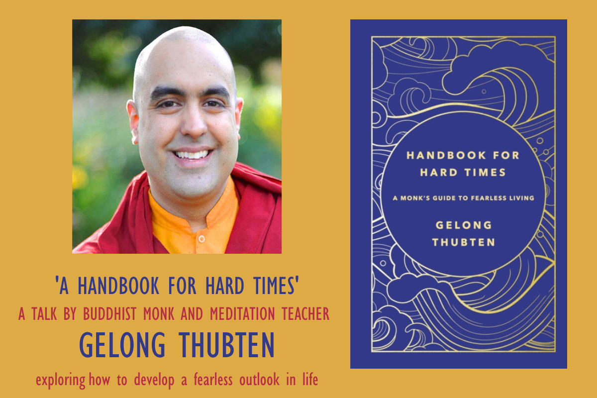 A Handbook for Hard Times – A Talk by Gelong Thubten, Buddhist Monk