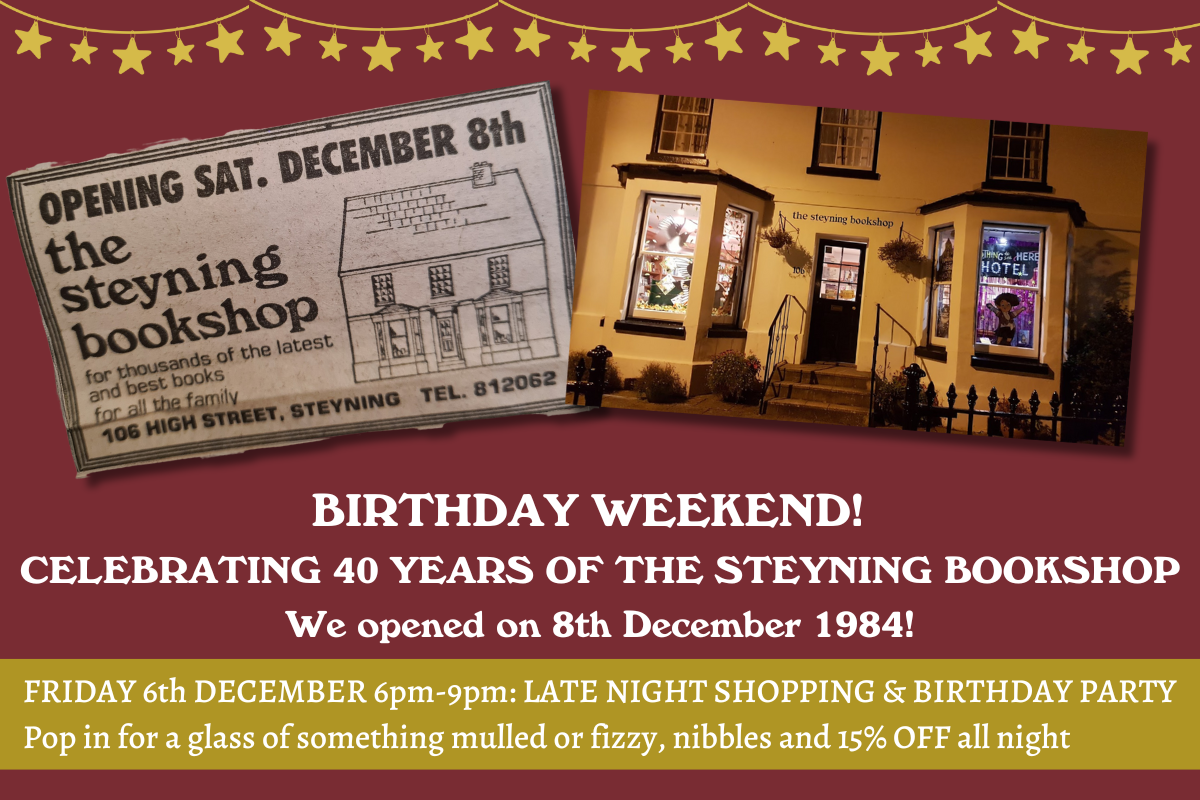 STEYNING BOOKSHOP 40th BIRTHDAY WEEKEND!