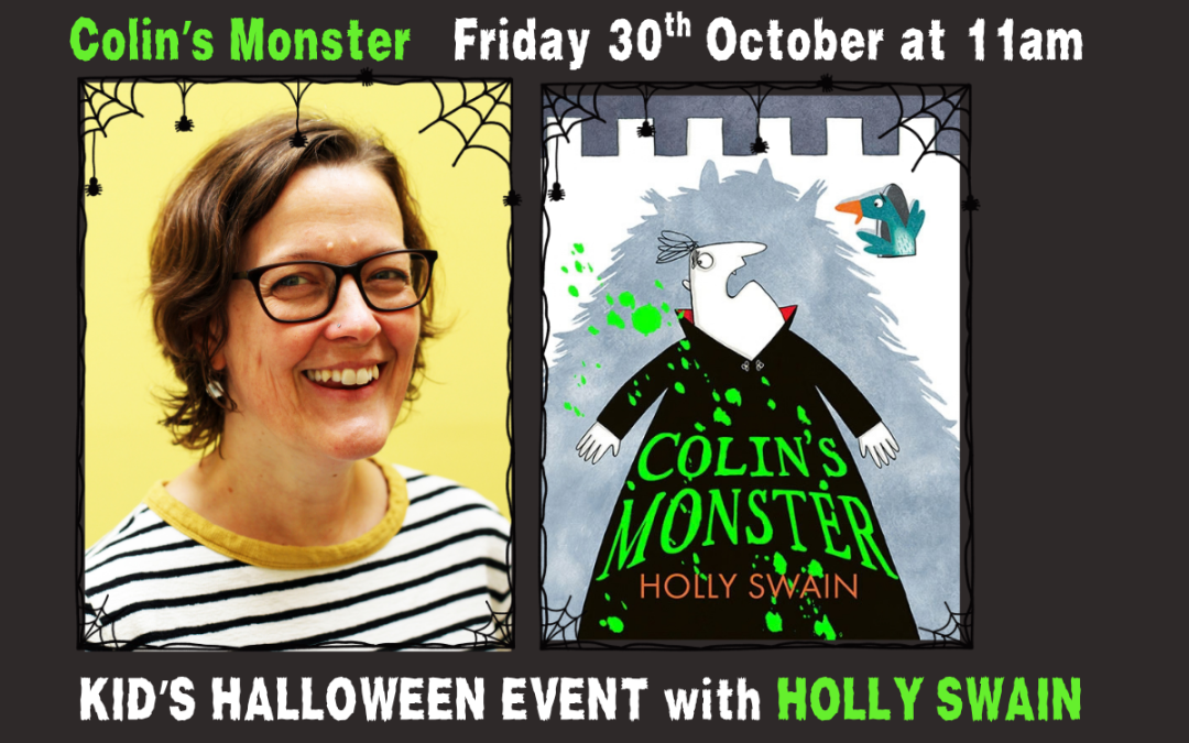 Kid’s HALLOWEEN event – Colin’s Monster with HOLLY SWAIN