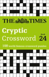 The Times Cryptic Crossword Book 24 : 100 World-Famous Crossword Puzzles