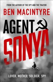 Agent Sonya : Lover, Mother, Soldier, Spy