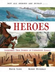 Heroes : Incredible true stories of courageous animals