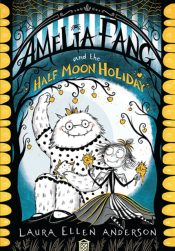 Amelia Fang and the Half-Moon Holiday