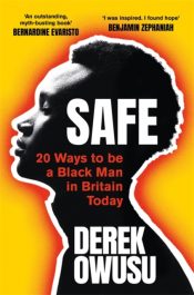 Safe : 20 Ways to be a Black Man in Britain Today