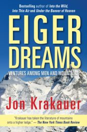 Eiger Dreams : Ventures Among Men And Mountains