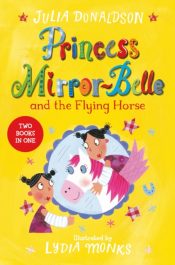 Princess Mirror-Belle and the Flying Horse : Princess Mirror-Belle Bind Up 3