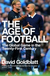 The Age of Football : The Global Game in the Twenty-first Century