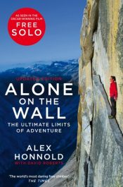 Alone on the Wall : Alex Honnold and the Ultimate Limits of Adventure