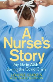 A Nurse's Story : My Life in A&E During the Covid Crisis