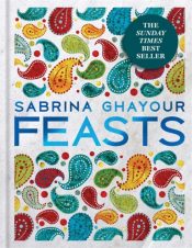 Feasts : From the Sunday Times No.1 Bestselling Author of Sirocco & Persiana