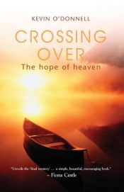 Crossing Over : The Hope of Heaven