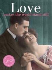 Love : Makes the World Stand Still