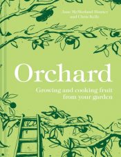 Orchard : Growing and cooking fruit from your garden