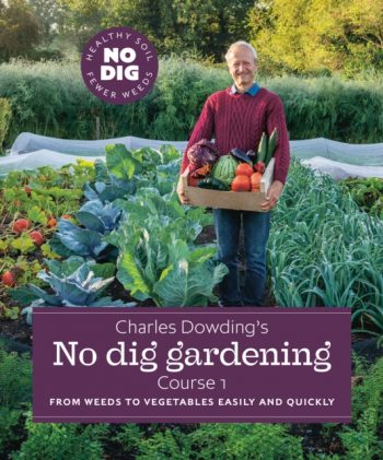 Charles Dowding's No Dig Gardening : Course 1